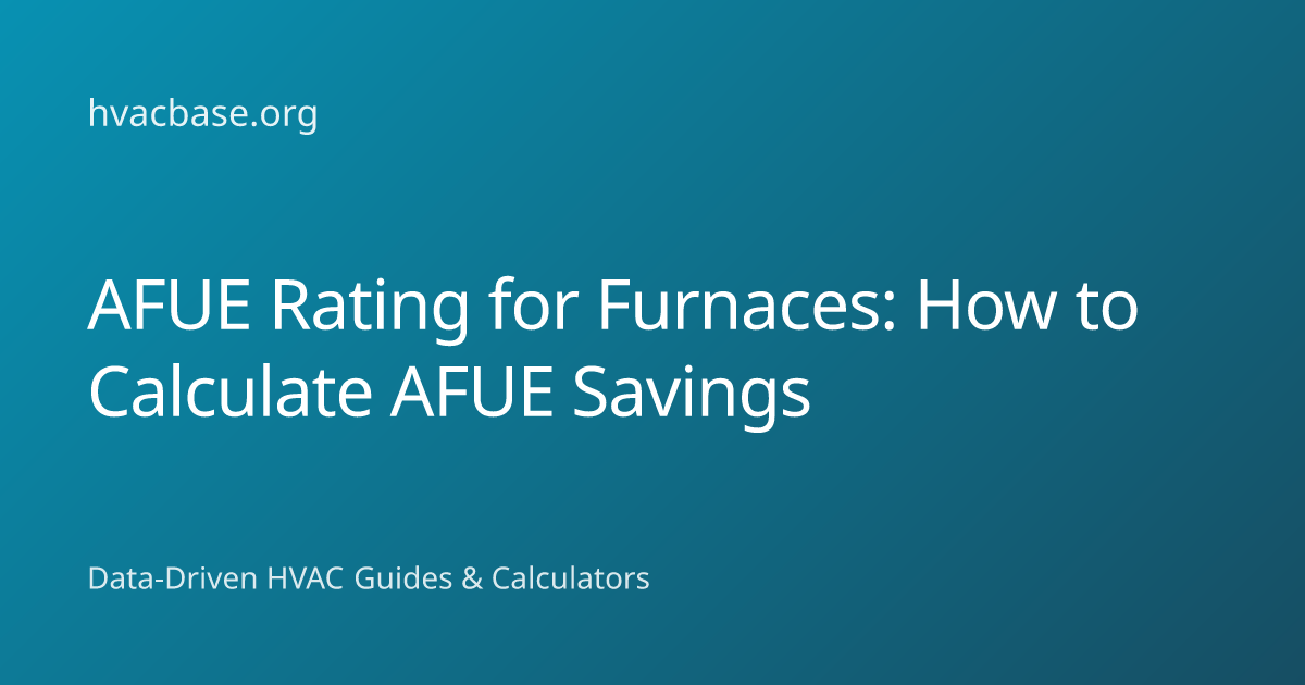 AFUE Rating for Furnaces: How to Calculate AFUE Savings | HVAC Base
