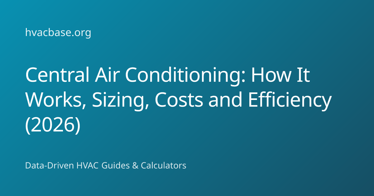 Central Air Conditioning: Complete Homeowner's Guide (2026) | HVAC Base