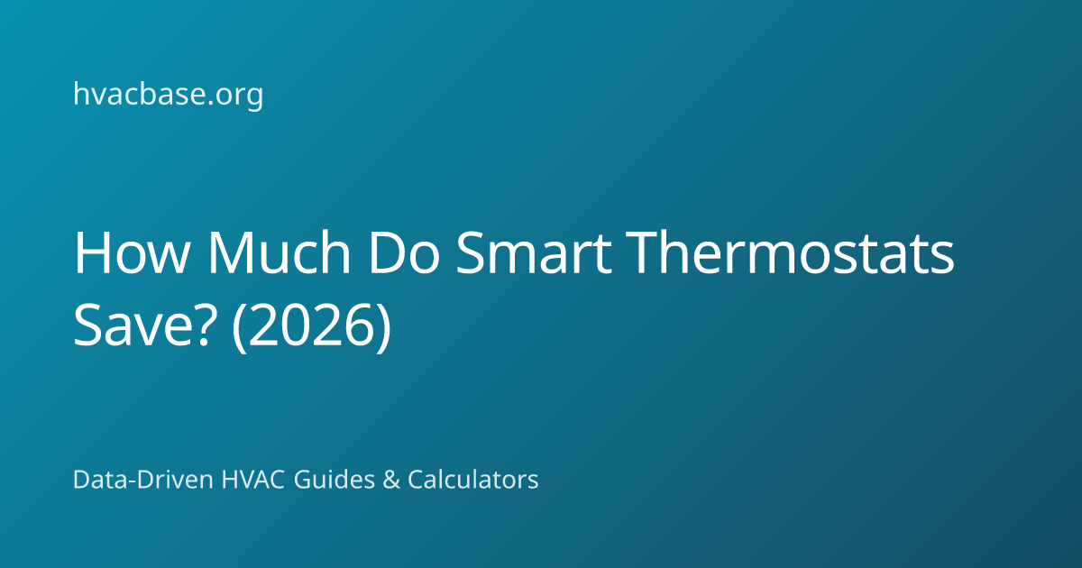 How Much Do Smart Thermostats Save? (Real Data from 2026) | HVAC Base