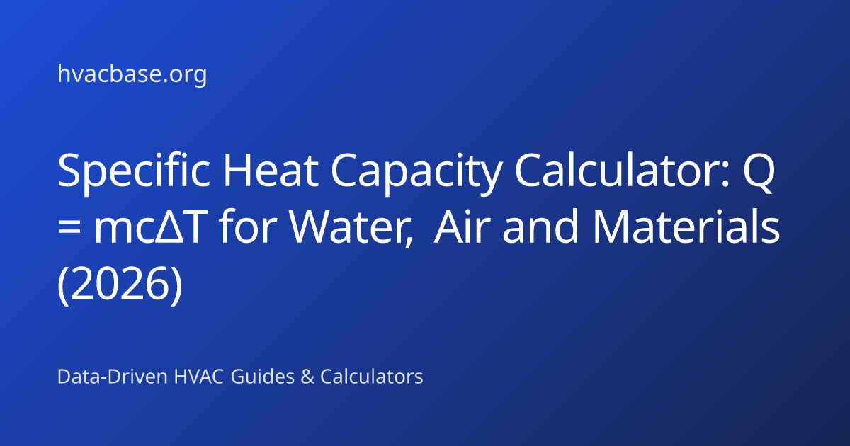 Specific Heat Capacity Calculator: Formula, Examples & HVAC ...